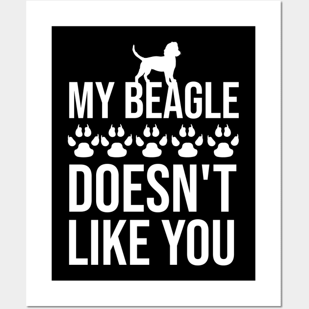 My beagle doesn't like you Wall Art by cypryanus